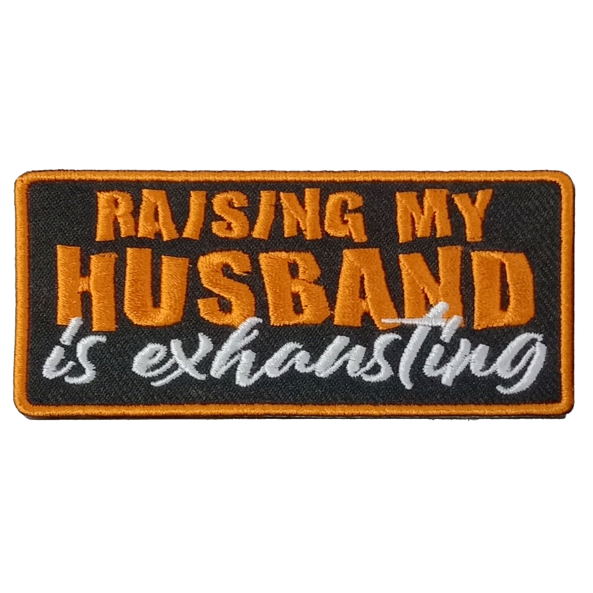 Hot Leathers RAISING MY HUSBAND 4" x 2" Embroidered Patch