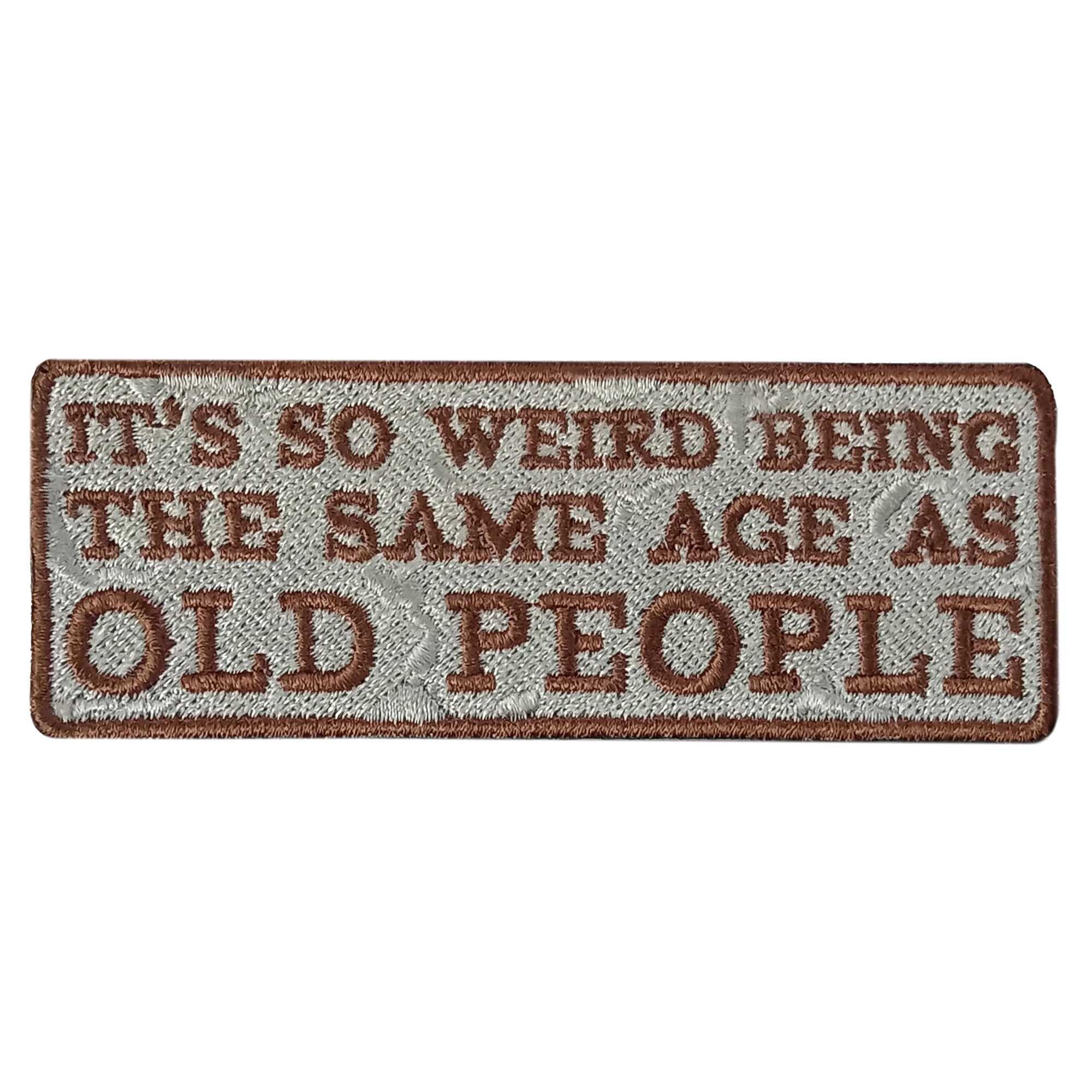 Hot Leathers Same Age As Old People Embroidered Patch - 4" x 2" - Iron-On or Sew-On - PPW1133