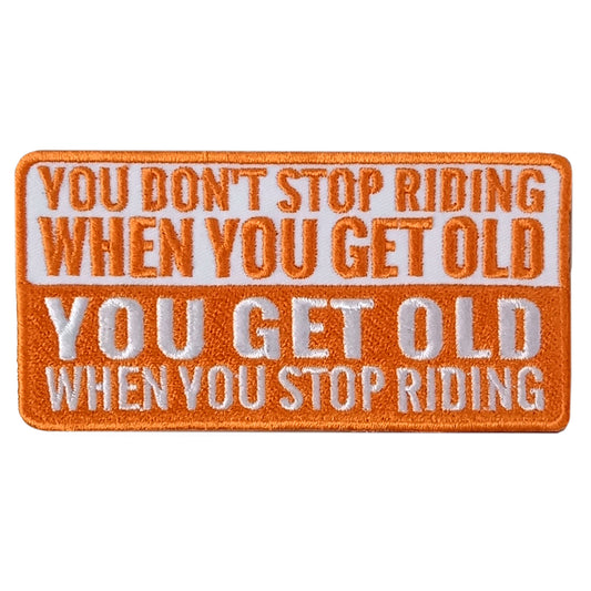 Hot Leathers YOU GET OLD STOP RIDING 4" x 2" Embroidered Patch