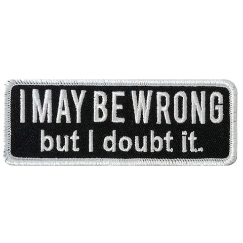 Hot Leathers I MAY BE WRONG 4 x 1.5" Embroidered Patch