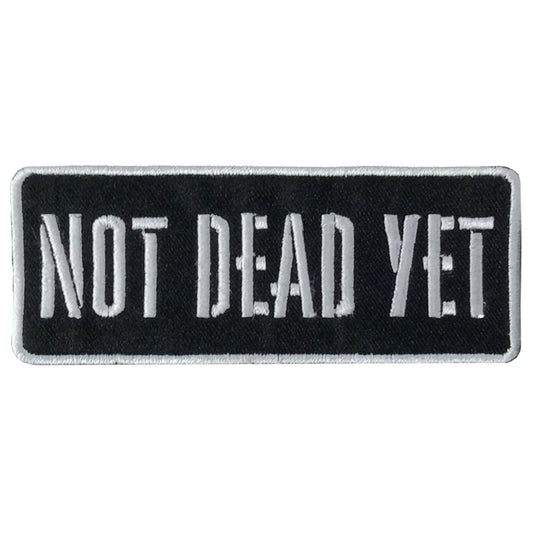 Hot Leathers NOT DEAD YET 4 x 1.5 Embroidered Patch