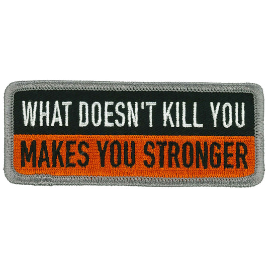 Hot Leathers What Doesn't Kill You Makes You Stronger Patch